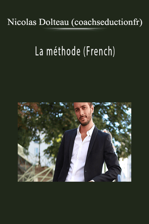 La méthode (French) – Nicolas Dolteau (coachseductionfr)