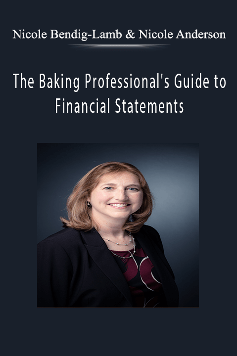 The Baking Professional's Guide to Financial Statements – Nicole Bendig–Lamb & Nicole Anderson