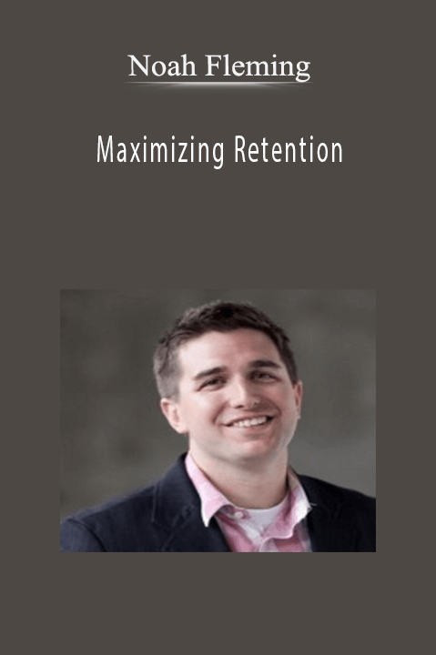 Maximizing Retention – Noah Fleming