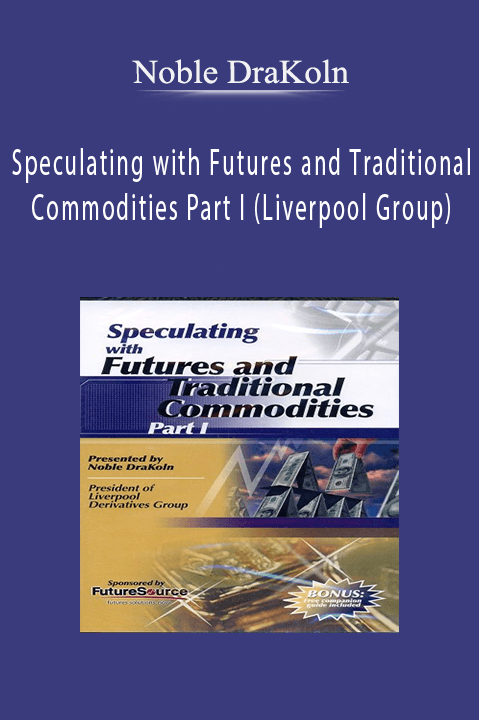 Speculating with Futures and Traditional Commodities Part I (Liverpool Group) – Noble DraKoln