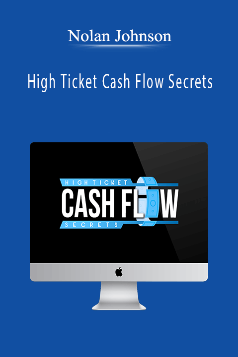 High Ticket Cash Flow Secrets – Nolan Johnson