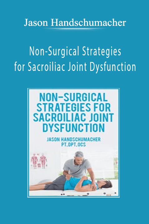 Jason Handschumacher – Non–Surgical Strategies for Sacroiliac Joint Dysfunction