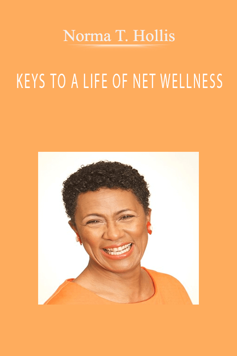 KEYS TO A LIFE OF NET WELLNESS – Norma T. Hollis