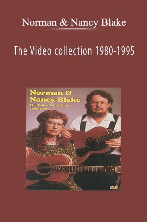 Norman & Nancy Blake: The Video collection 1980–1995