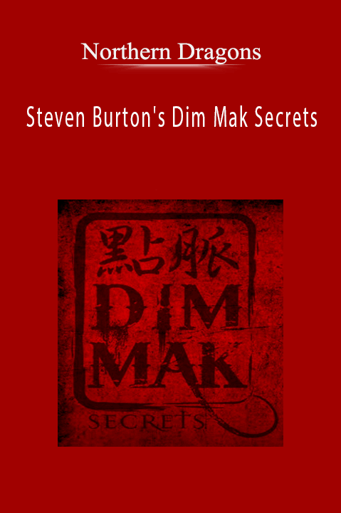 Steven Burton's Dim Mak Secrets – Northern Dragons