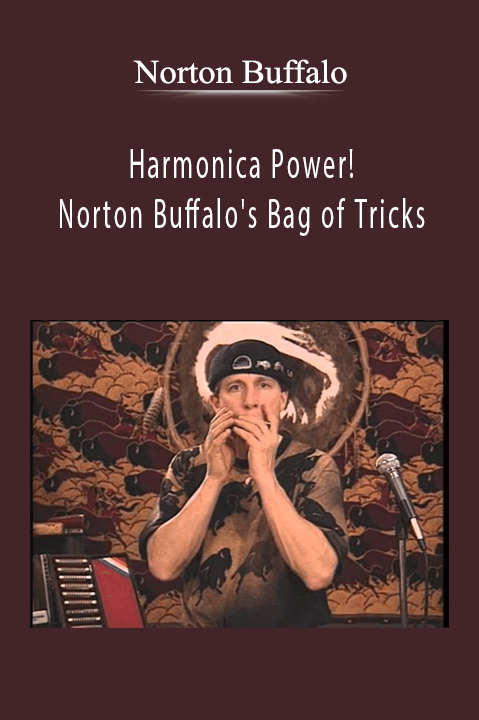 Harmonica Power! Norton Buffalo's Bag of Tricks – Norton Buffalo