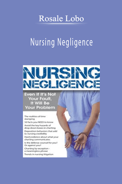 Rosale Lobo – Nursing Negligence: Even If It’s Not Your Fault