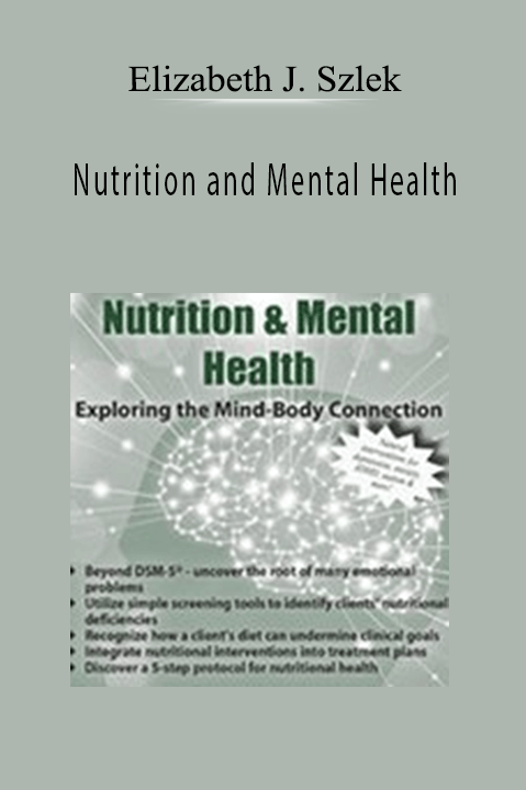 Elizabeth J. Szlek – Nutrition and Mental Health: Exploring the Mind–Body Connection