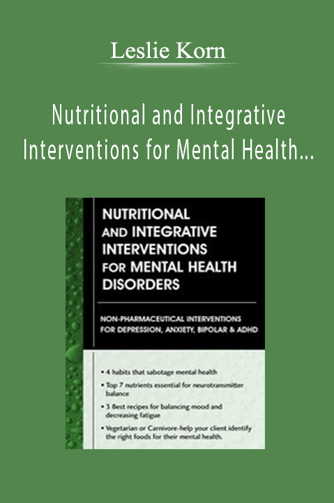 Leslie Korn – Nutritional and Integrative Interventions for Mental Health Disorders: Non–Pharmaceutical Interventions for Depression