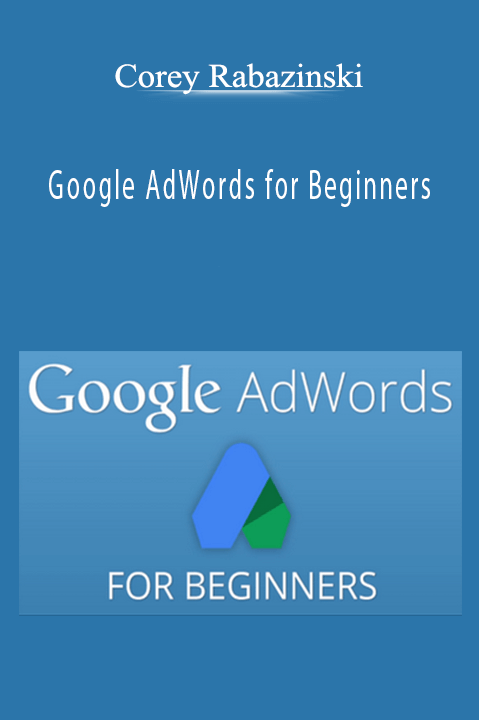 Google AdWords for Beginners – Corey Rabazinski