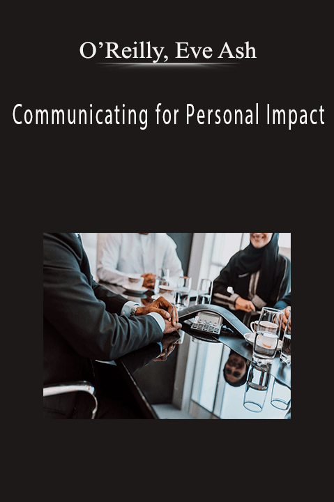 Communicating for Personal Impact – O’Reilly