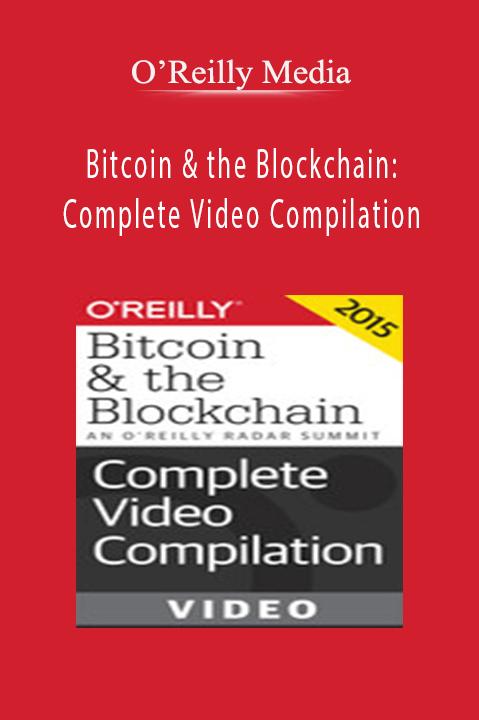 Bitcoin & the Blockchain: Complete Video Compilation – O’Reilly Media