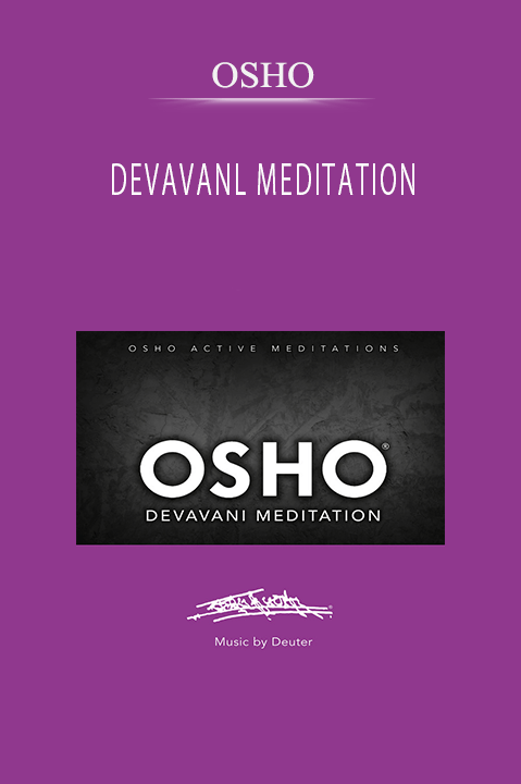 DEVAVANL MEDITATION – OSHO