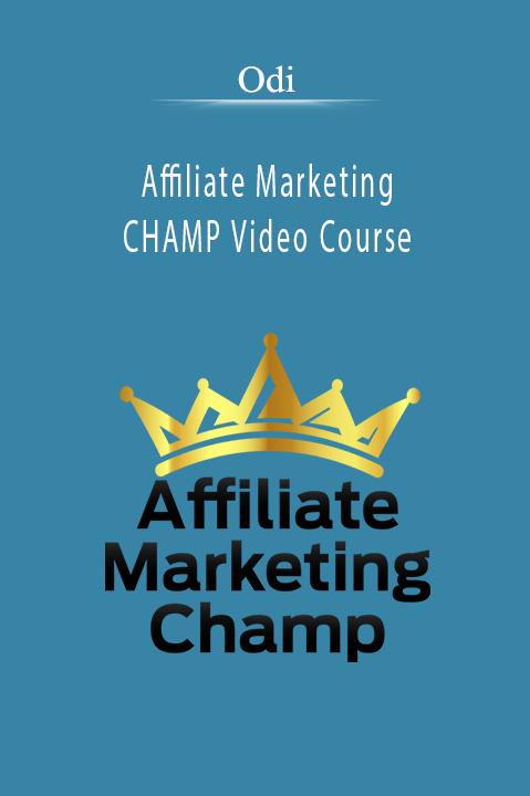 Affiliate Marketing CHAMP Video Course – Odi