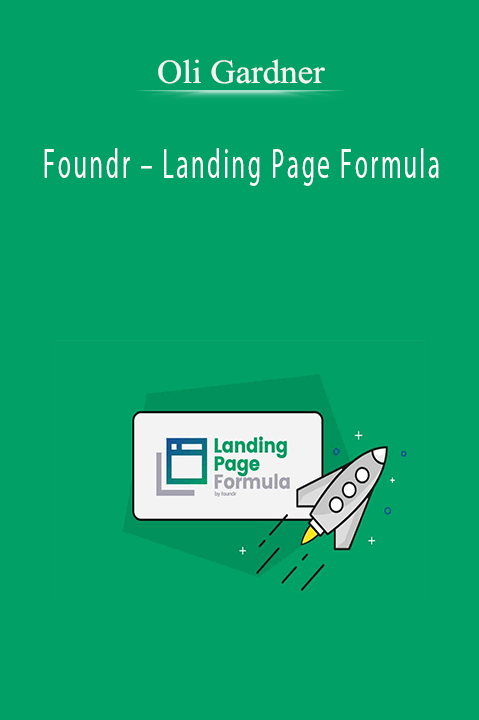 Foundr – Landing Page Formula – Oli Gardner