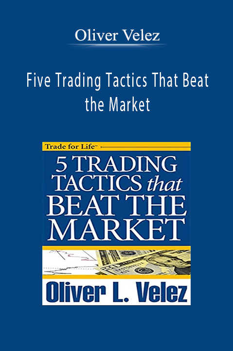 Five Trading Tactics That Beat the Market – Oliver Velez