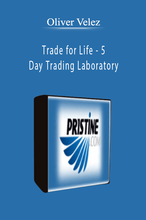 Trade for Life – 5 Day Trading Laboratory – Oliver Velez