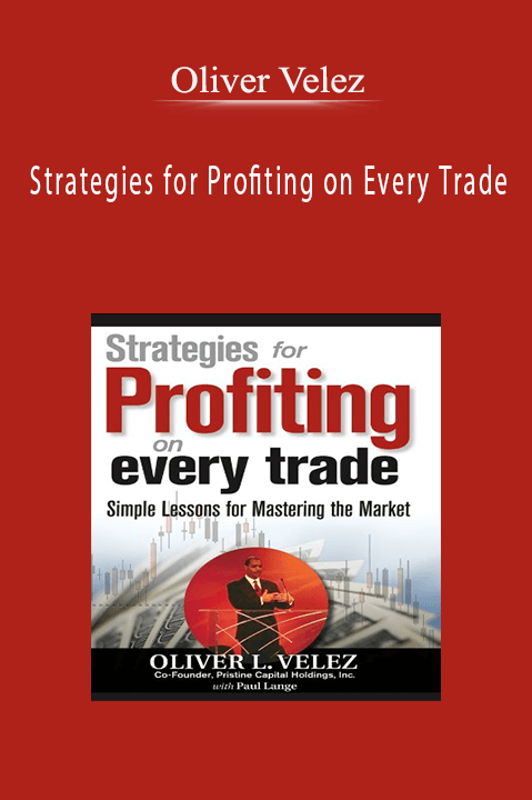 Strategies for Profiting on Every Trade – Oliver Velez