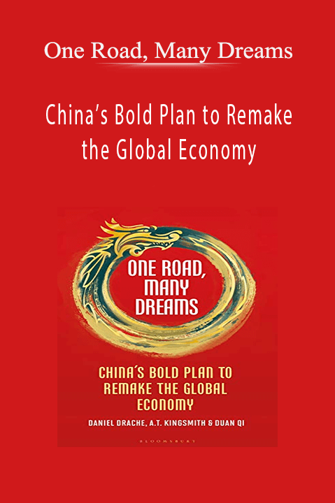 China’s Bold Plan to Remake the Global Economy – One Road