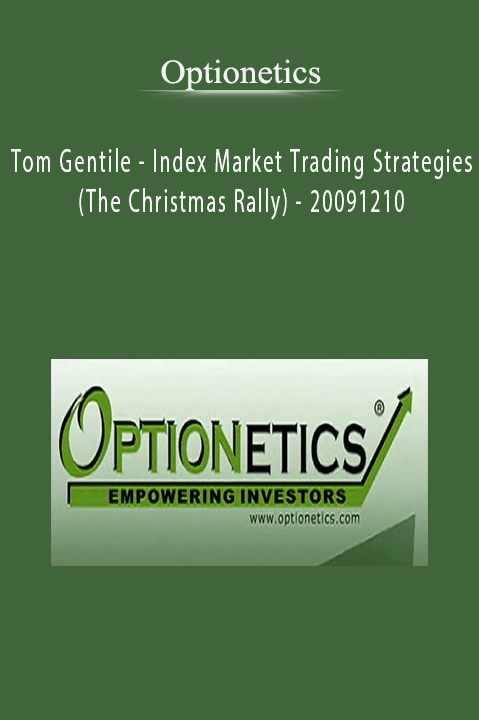 Tom Gentile – Index Market Trading Strategies (The Christmas Rally) – 20091210 – Optionetics