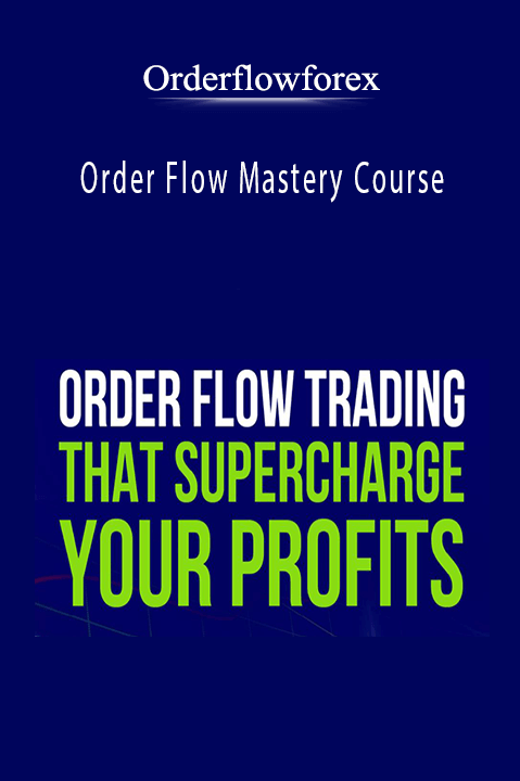 Order Flow Mastery Course – Orderflowforex