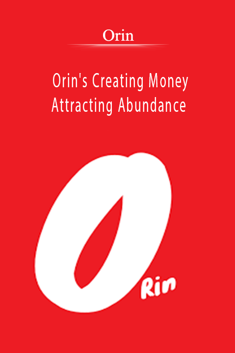 Orin's Creating Money: Attracting Abundance – Orin