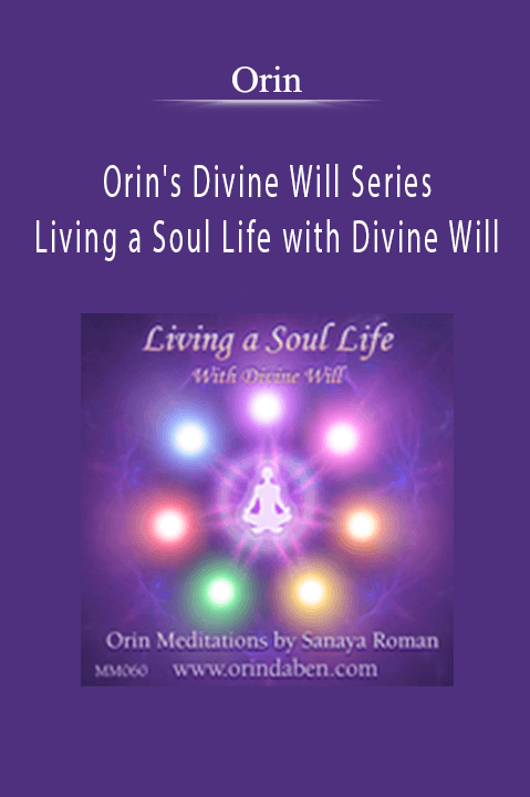 Orin's Divine Will Series: Living a Soul Life with Divine Will – Orin