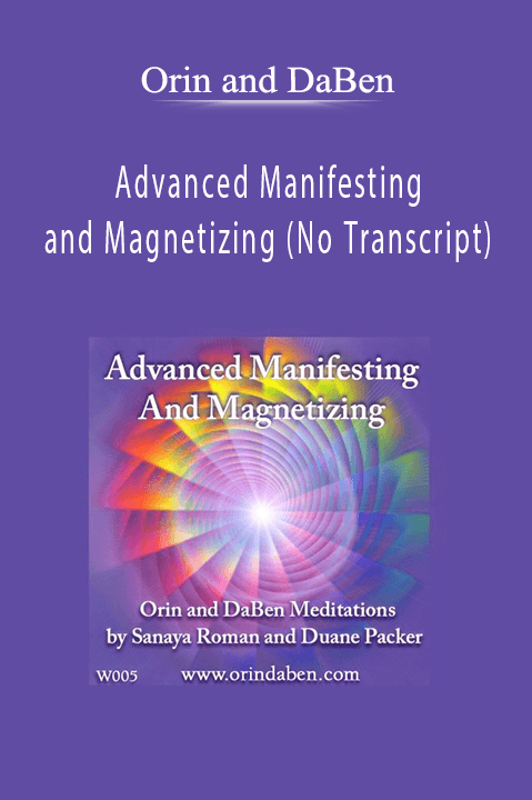 Advanced Manifesting and Magnetizing (No Transcript) – Orin and DaBen