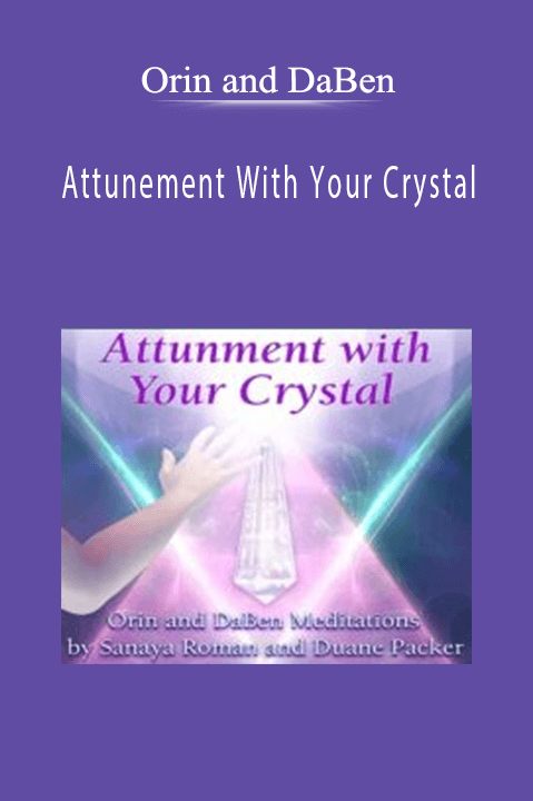 Attunement With Your Crystal – Orin and DaBen