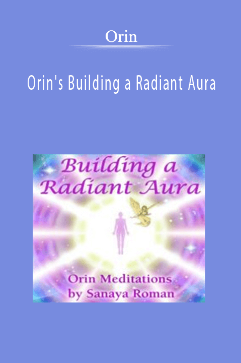 Orin's Building a Radiant Aura – Orin