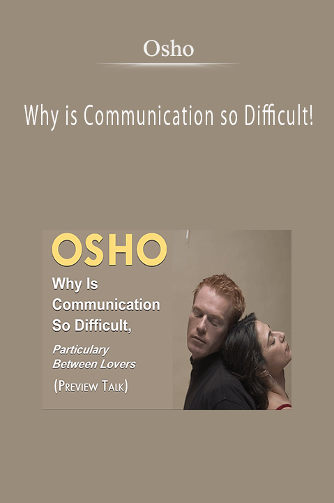 Why is Communication so Difficult! – Osho
