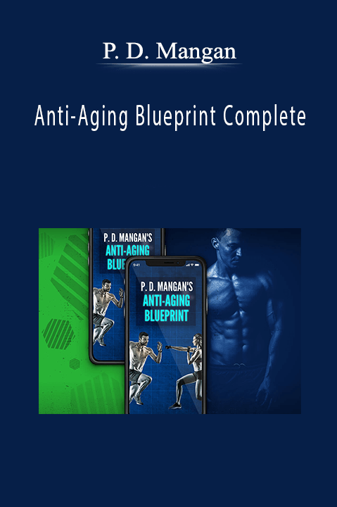 Anti–Aging Blueprint Complete – P. D. Mangan