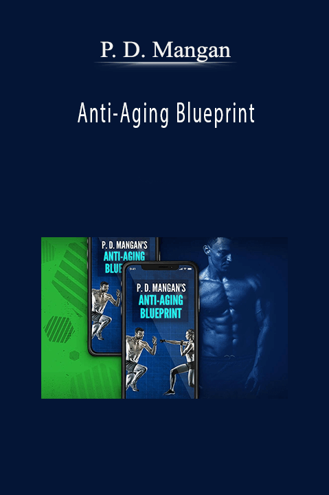 Anti–Aging Blueprint – P. D. Mangan