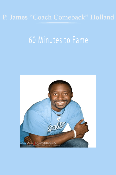 60 Minutes to Fame – P. James “Coach Comeback” Holland