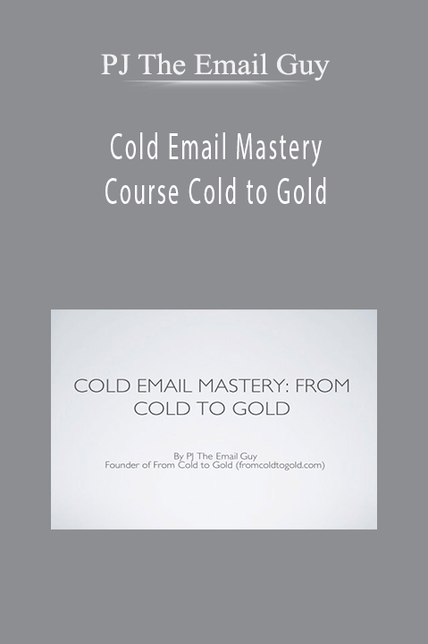 Cold Email Mastery Course Cold to Gold – PJ The Email Guy