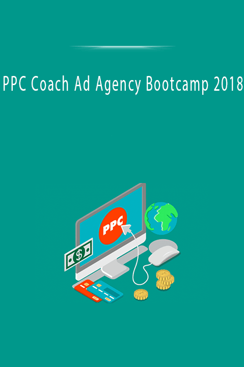 PPC Coach Ad Agency Bootcamp 2018