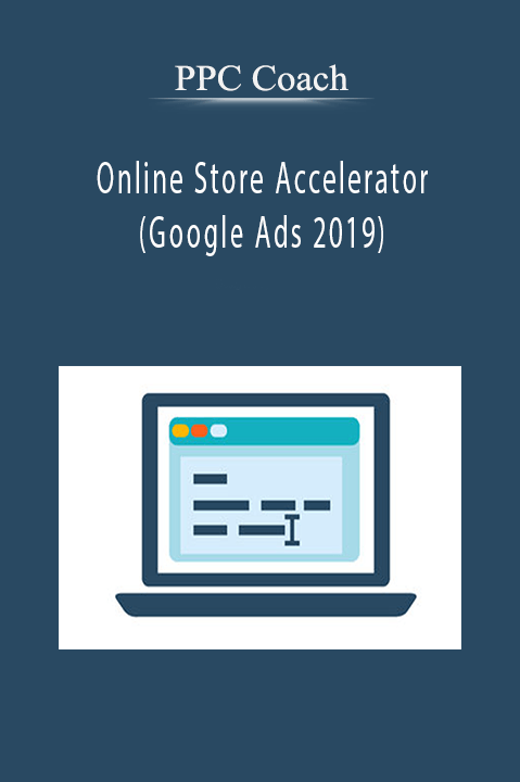 Online Store Accelerator (Google Ads 2019) – PPC Coach