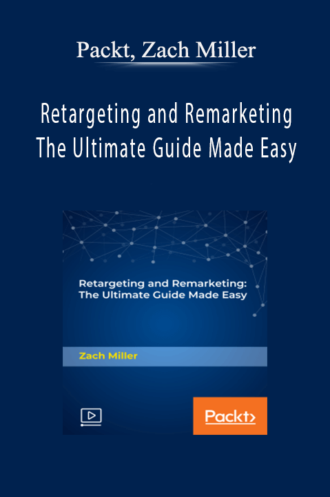 Retargeting and Remarketing The Ultimate Guide Made Easy – Packt