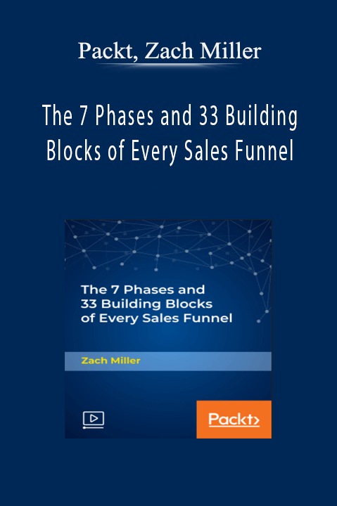 The 7 Phases and 33 Building Blocks of Every Sales Funnel – Packt