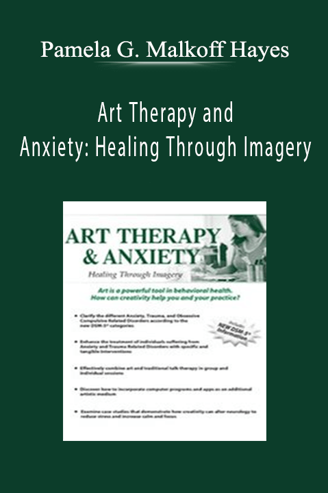 Art Therapy and Anxiety: Healing Through Imagery – Pamela G. Malkoff Hayes