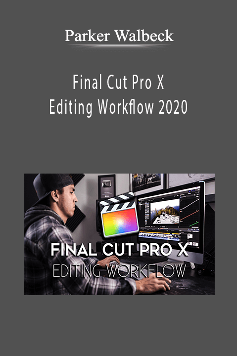 Final Cut Pro X Editing Workflow 2020 – Parker Walbeck