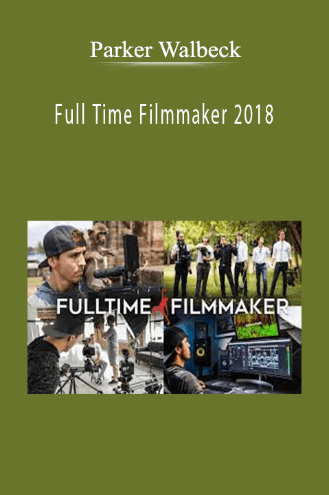 Full Time Filmmaker 2018 – Parker Walbeck