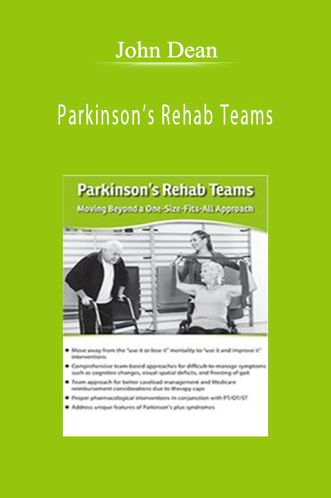 John Dean – Parkinson’s Rehab Teams: Moving Beyond a One–Size–Fits–All Approach