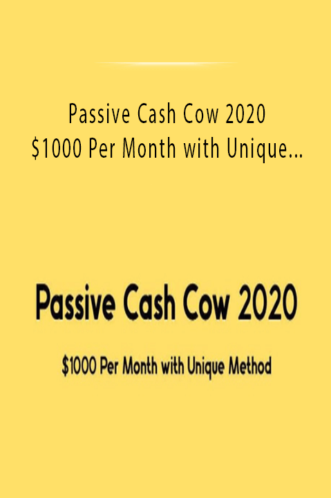 $1000 Per Month with Unique Method – Passive Cash Cow 2020