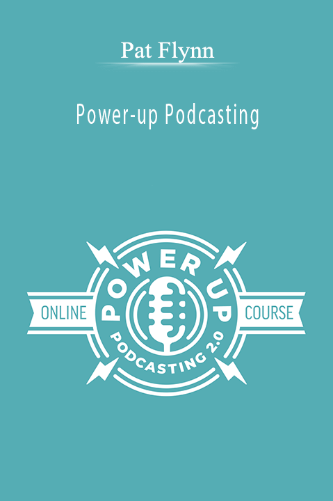 Power–up Podcasting – Pat Flynn