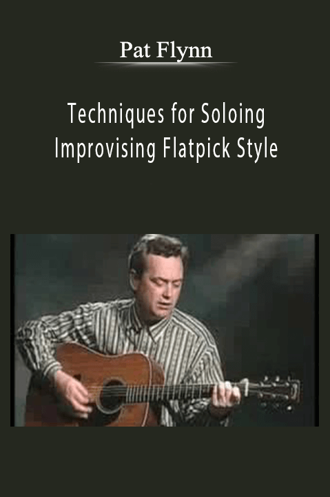 Techniques for Soloing and Improvising Flatpick Style – Pat Flynn