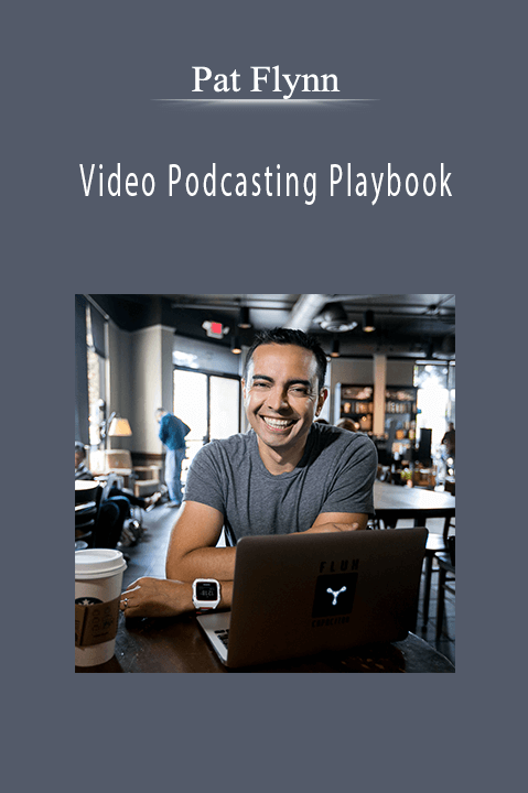 Video Podcasting Playbook – Pat Flynn