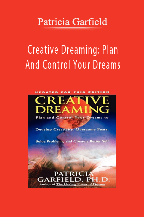 Creative Dreaming: Plan And Control Your Dreams – Patricia Garfield