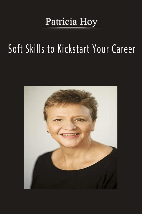 Soft Skills to Kickstart Your Career – Patricia Hoy