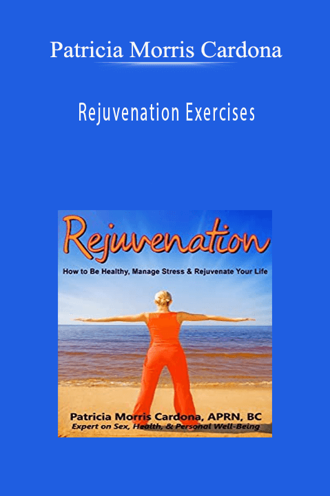 Rejuvenation Exercises – Patricia Morris Cardona